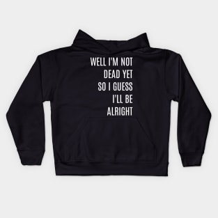 Ajr, well I guess I'll be alright Kids Hoodie